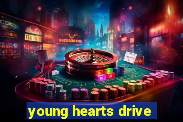 young hearts drive